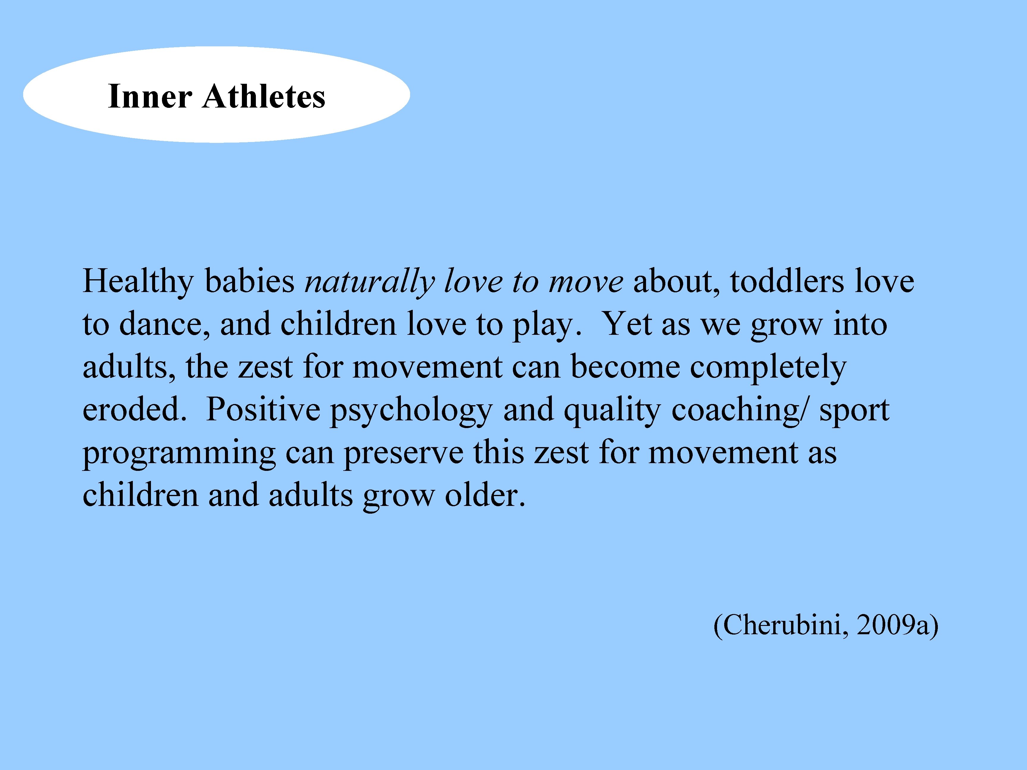 Inner Athletes Healthy babies naturally love to move about, toddlers love to dance, and