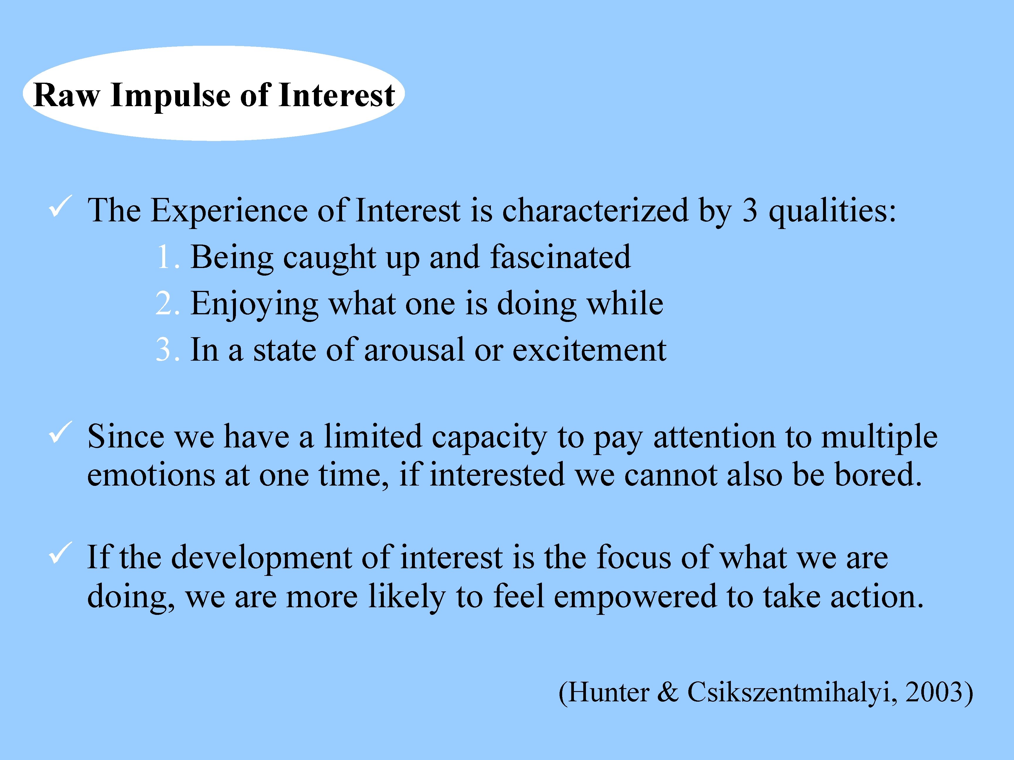 Raw Impulse of Interest ü The Experience of Interest is characterized by 3 qualities: