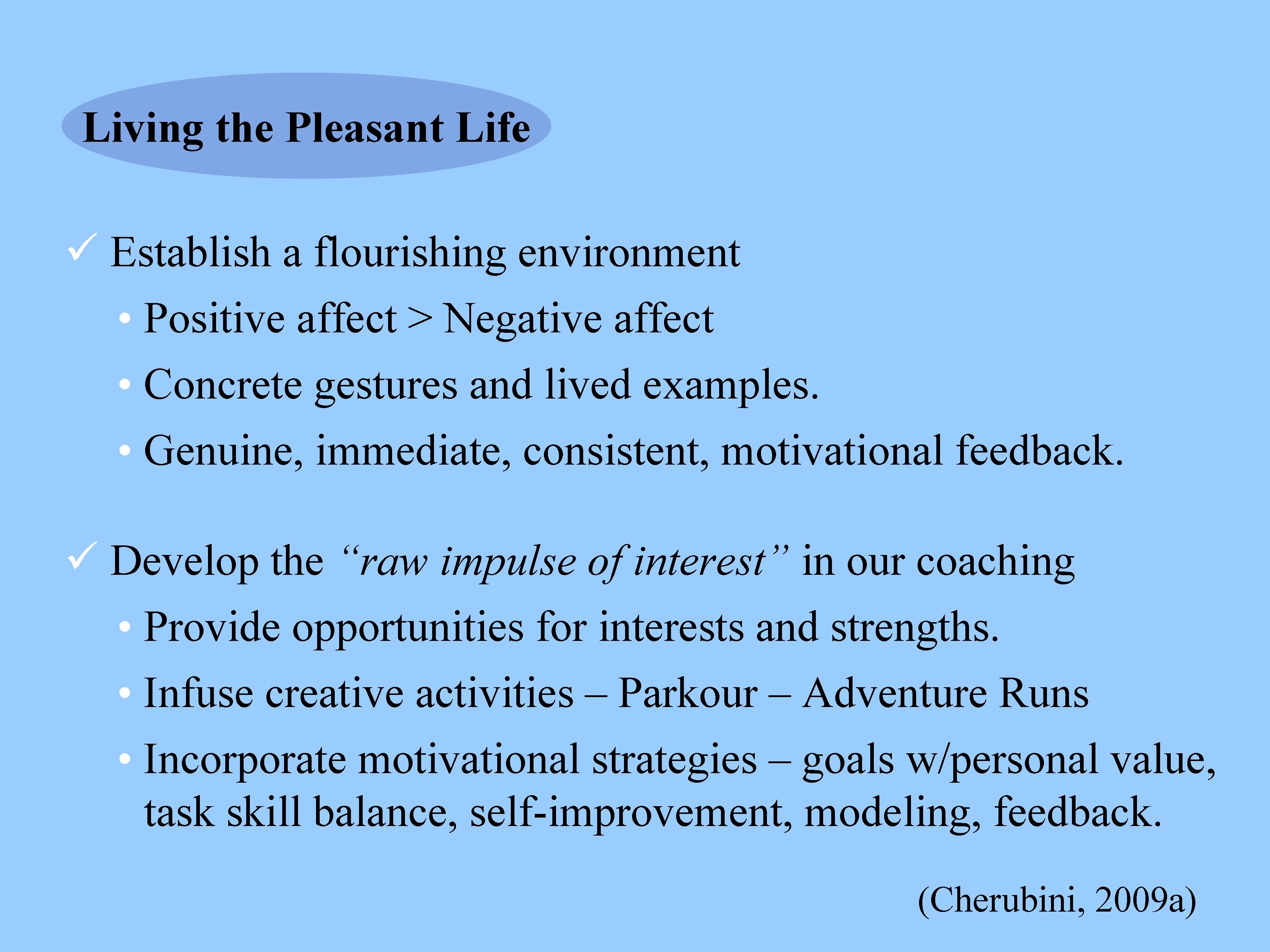 Living the Pleasant Life ü Establish a flourishing environment • Positive affect > Negative