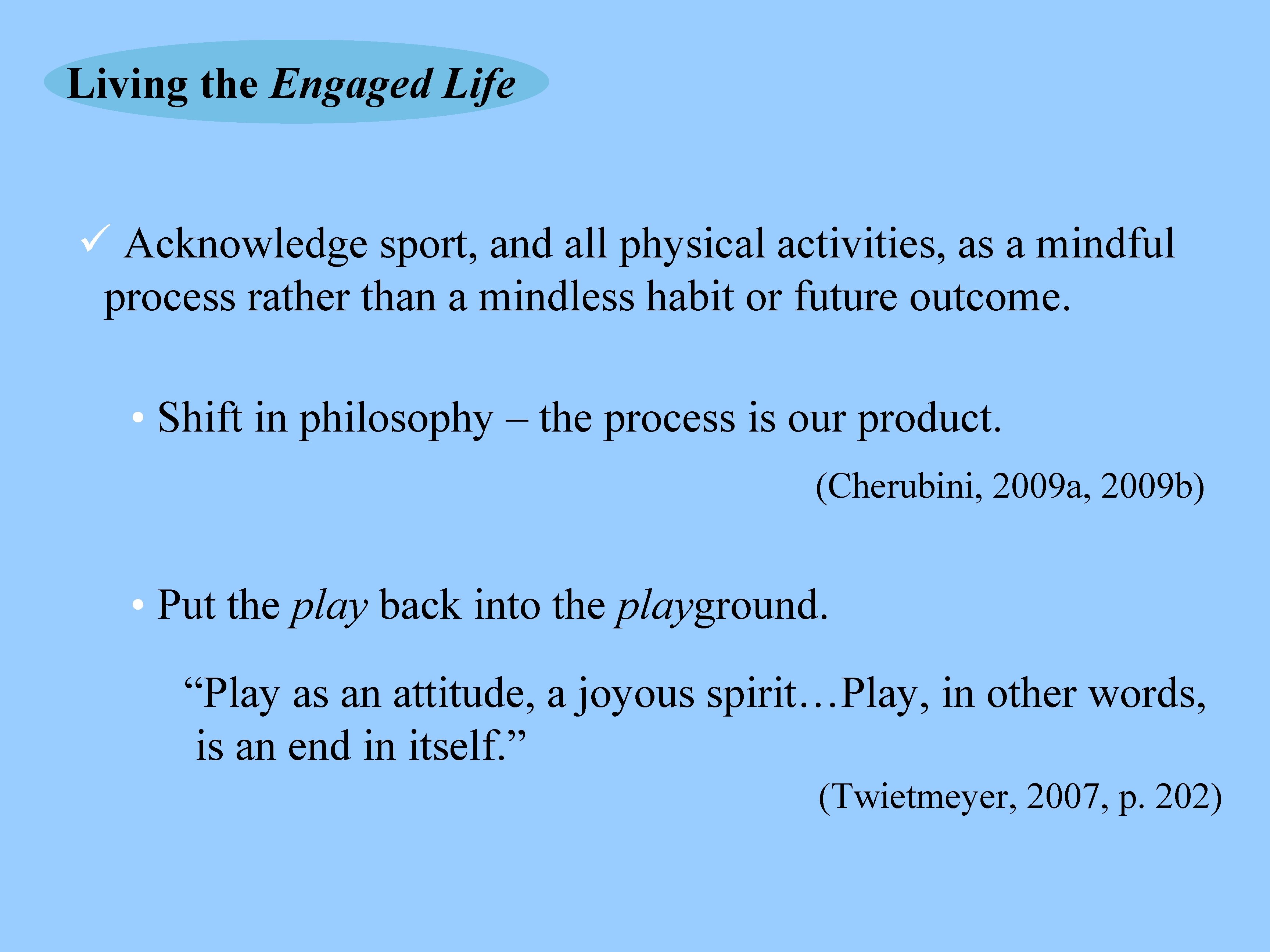 Living the Engaged Life ü Acknowledge sport, and all physical activities, as a mindful