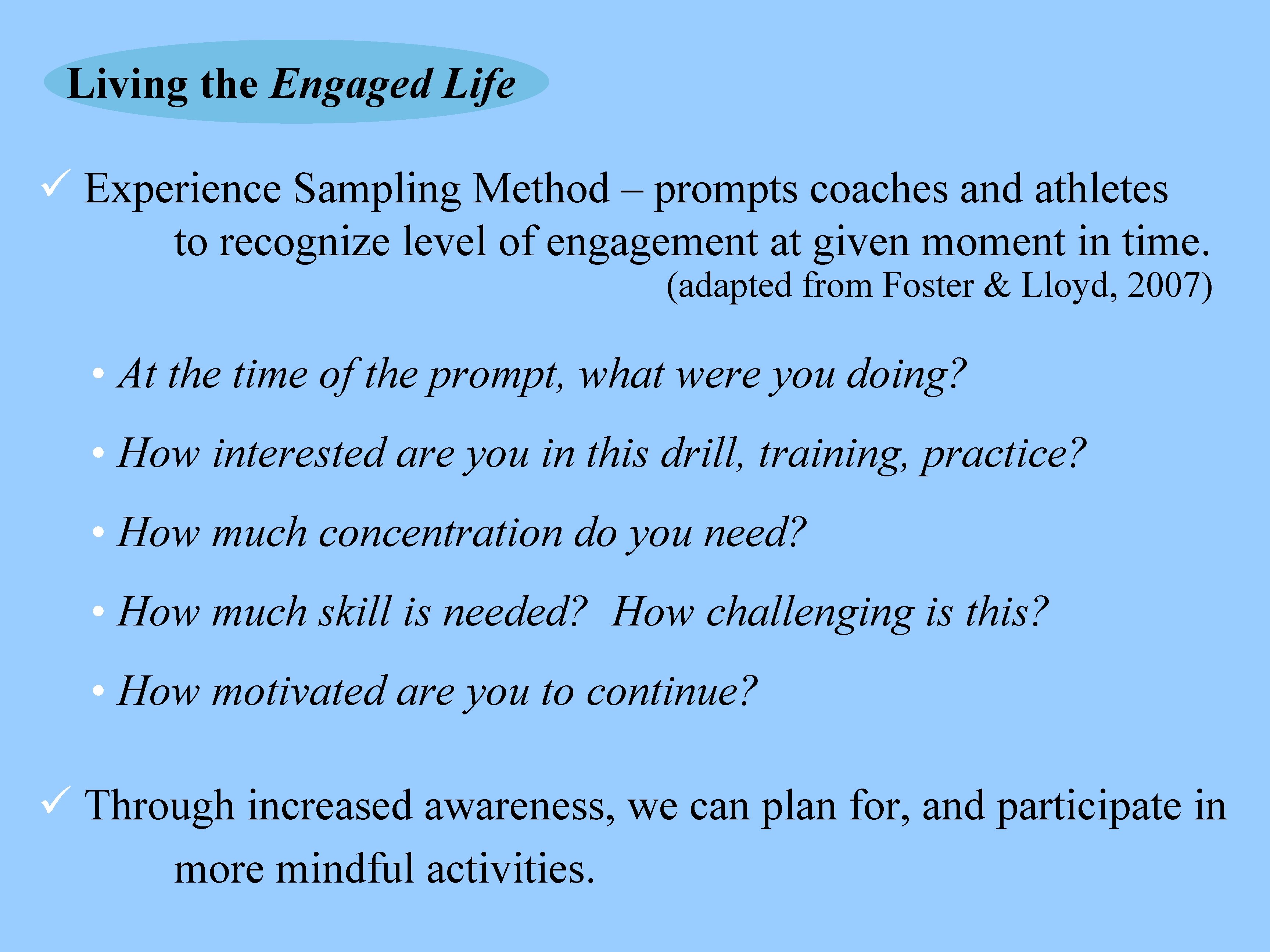 Living the Engaged Life ü Experience Sampling Method – prompts coaches and athletes to