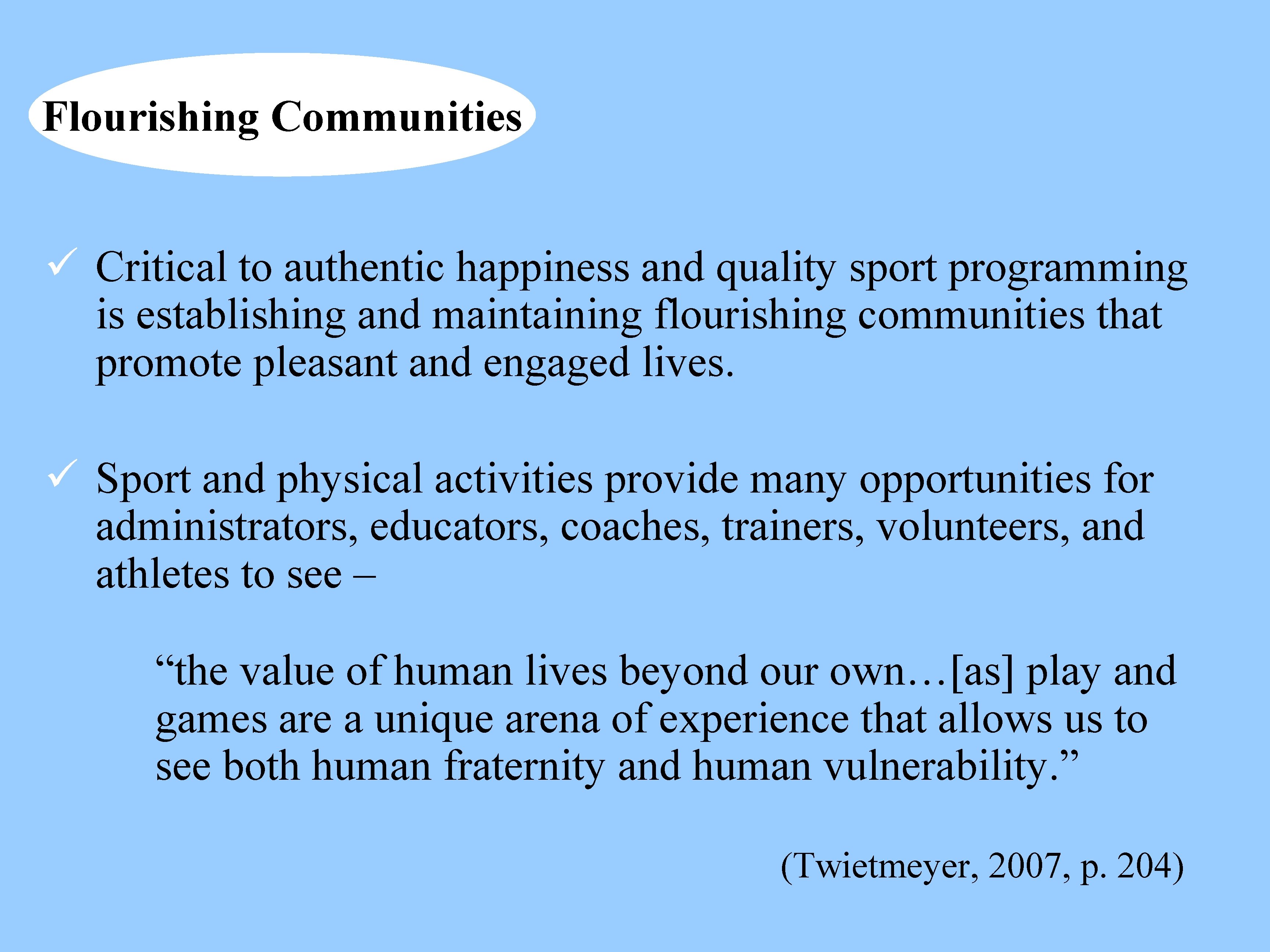 Flourishing Communities ü Critical to authentic happiness and quality sport programming is establishing and