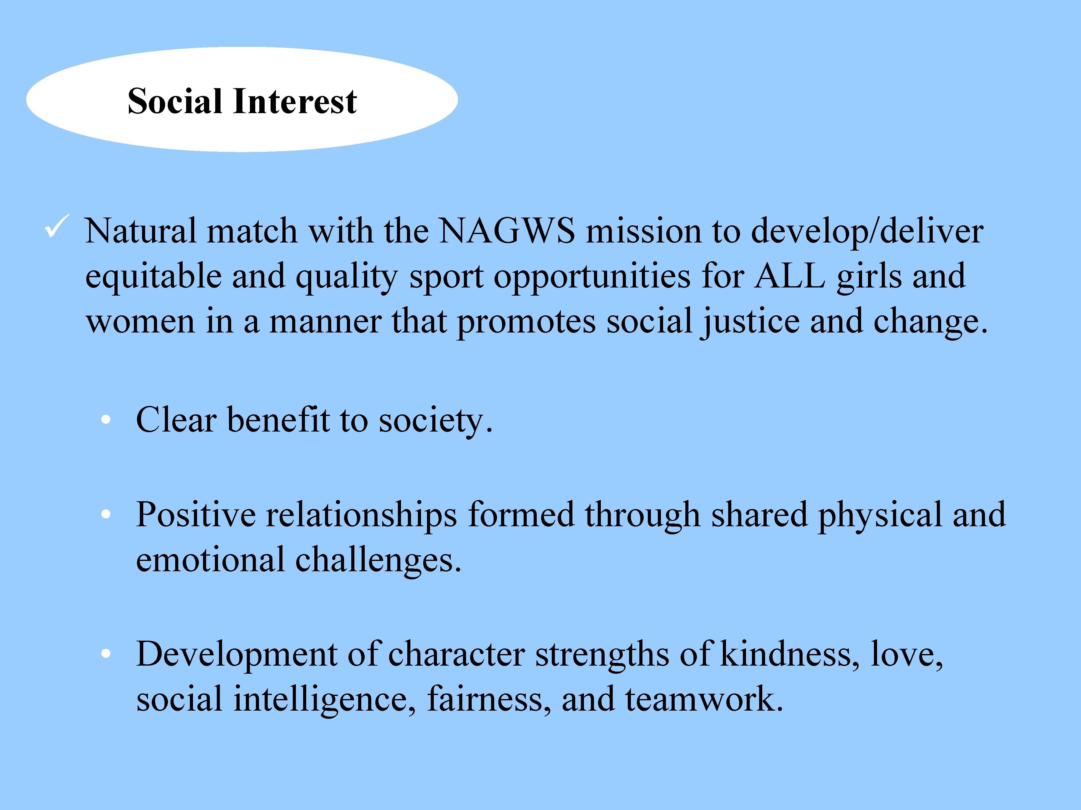 Social Interest ü Natural match with the NAGWS mission to develop/deliver equitable and quality