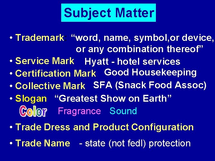 Subject Matter • Trademark: “word, name, symbol, or device, or any combination thereof” •