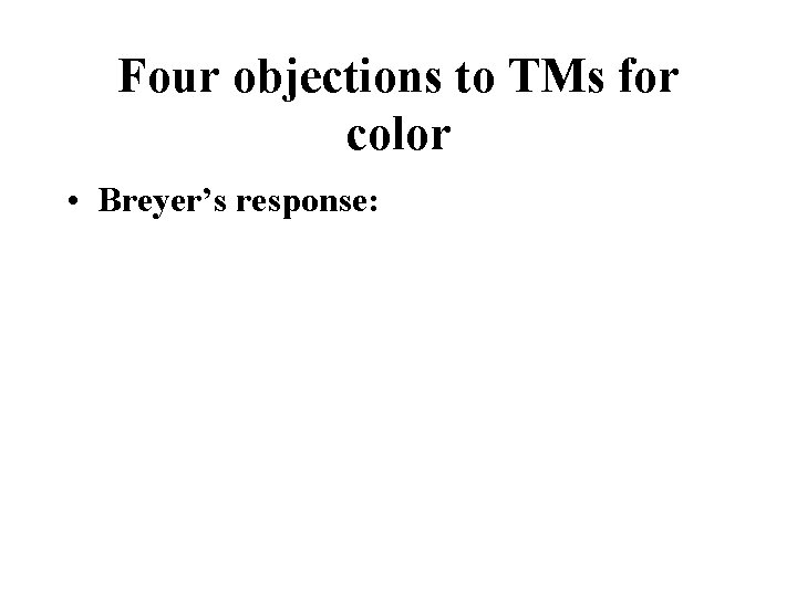 Four objections to TMs for color • Breyer’s response: 