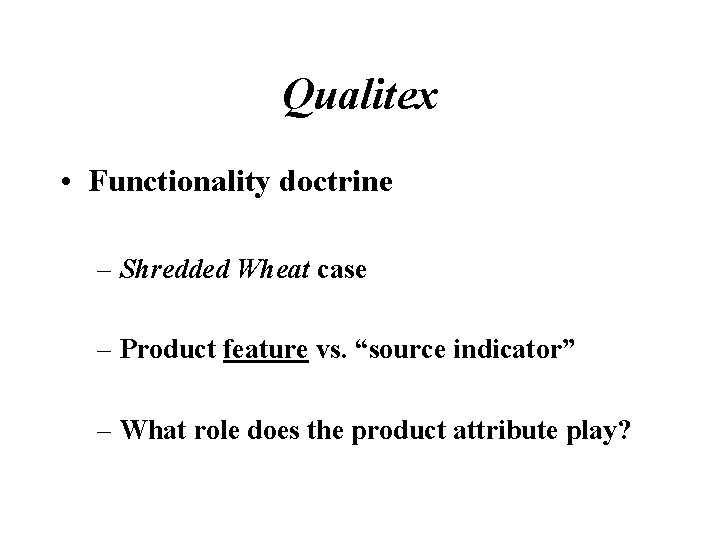 Qualitex • Functionality doctrine – Shredded Wheat case – Product feature vs. “source indicator”