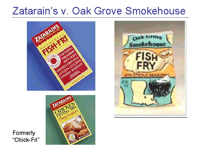 Zatarain’s v. Oak Grove Smokehouse Formerly “Chick-Fri” 