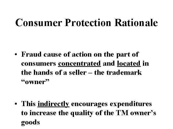 Consumer Protection Rationale • Fraud cause of action on the part of consumers concentrated