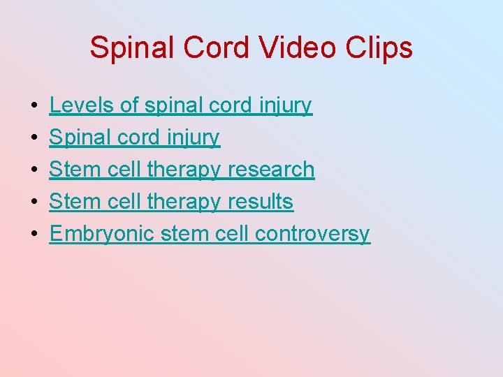 Spinal Cord Video Clips • • • Levels of spinal cord injury Stem cell Spinal Cord Video Clips • • • Levels of spinal cord injury Stem cell