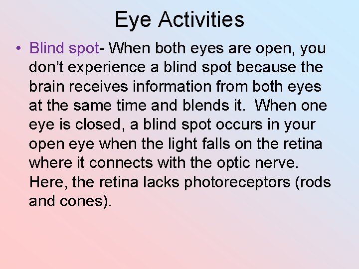 Eye Activities • Blind spot- When both eyes are open, you don’t experience a Eye Activities • Blind spot- When both eyes are open, you don’t experience a