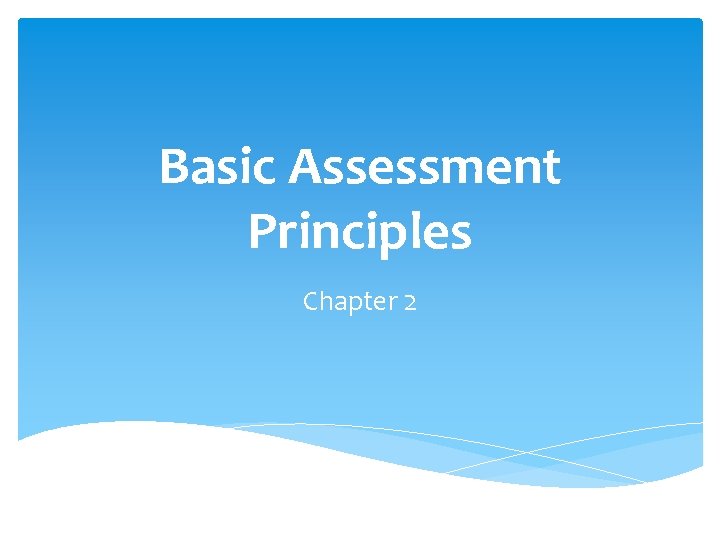 Basic Assessment Principles Chapter 2 