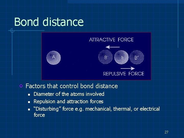 Bond distance Factors that control bond distance n n n Diameter of the atoms