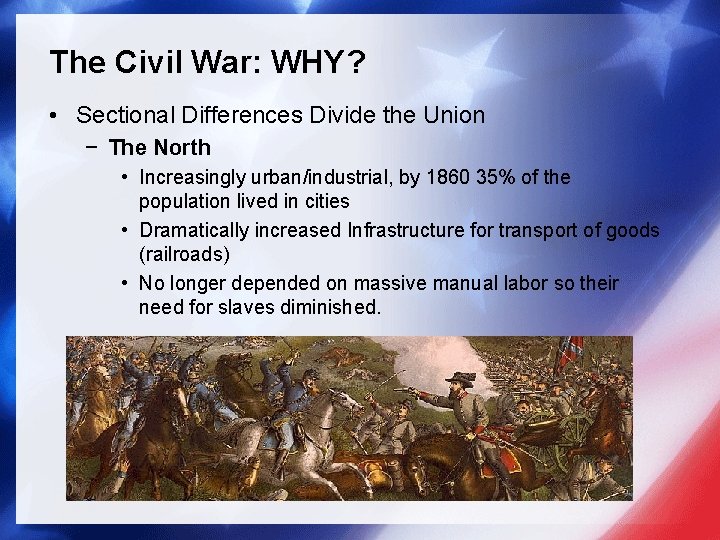 The Civil War: WHY? • Sectional Differences Divide the Union − The North •