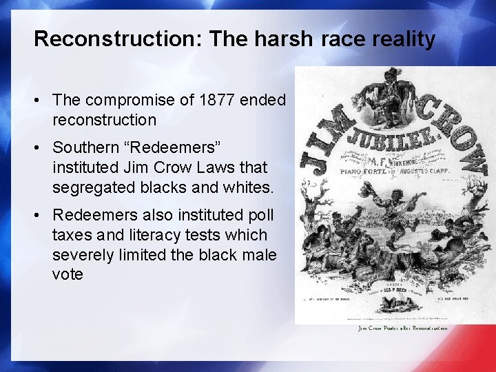 Reconstruction: The harsh race reality • The compromise of 1877 ended reconstruction • Southern