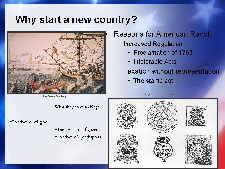 Why start a new country? • Reasons for American Revolt: − Increased Regulation •