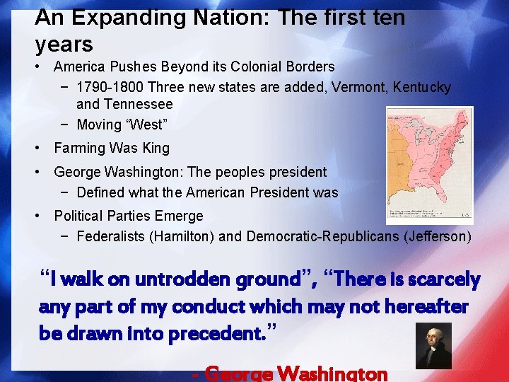 An Expanding Nation: The first ten years • America Pushes Beyond its Colonial Borders