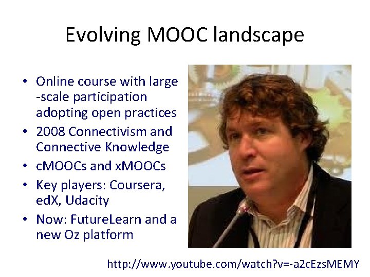 Evolving MOOC landscape • Online course with large -scale participation adopting open practices •