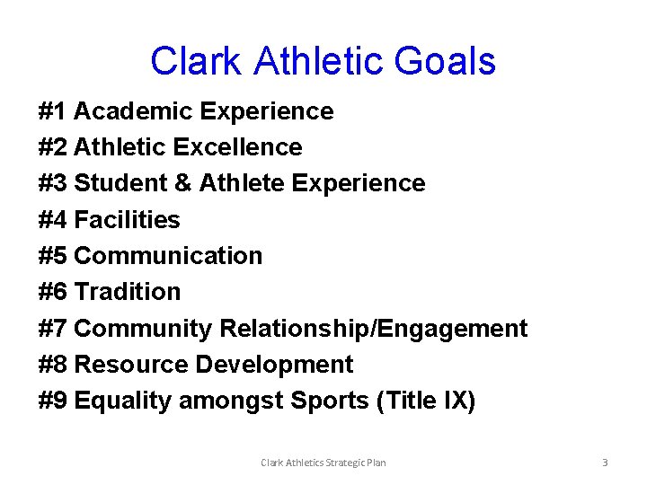 Clark Athletic Goals #1 Academic Experience #2 Athletic Excellence #3 Student & Athlete Experience