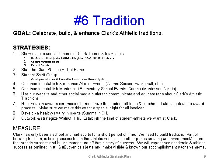 #6 Tradition GOAL: Celebrate, build, & enhance Clark’s Athletic traditions. STRATEGIES: 1. Show case