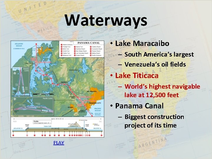 Waterways • Lake Maracaibo – South America’s largest – Venezuela’s oil fields • Lake