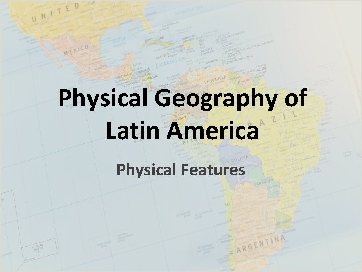 Physical Geography of Latin America Physical Features 