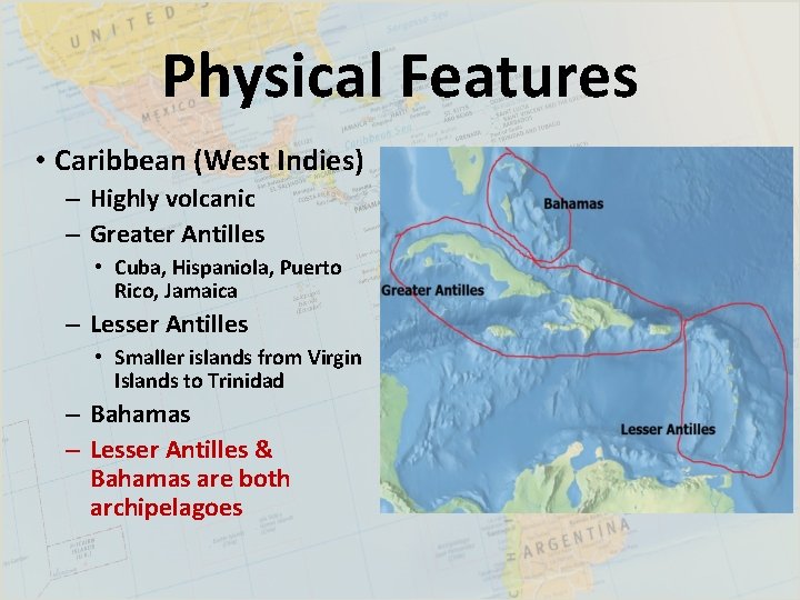 Physical Features • Caribbean (West Indies) – Highly volcanic – Greater Antilles • Cuba,