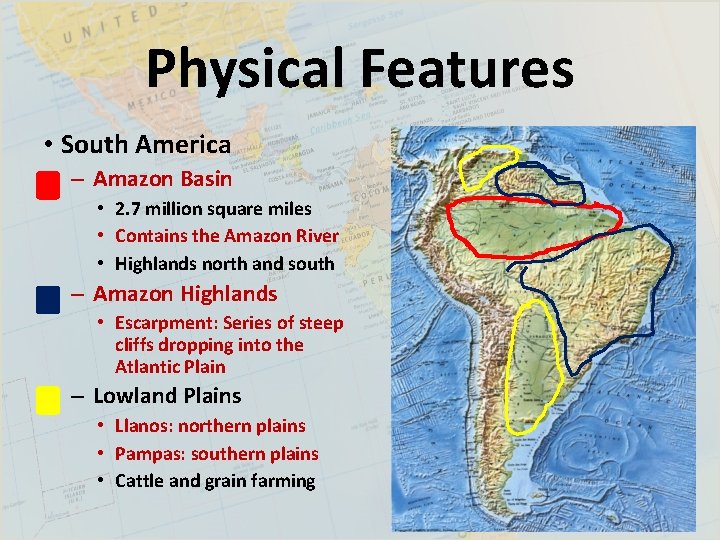 Physical Features • South America – Amazon Basin • 2. 7 million square miles