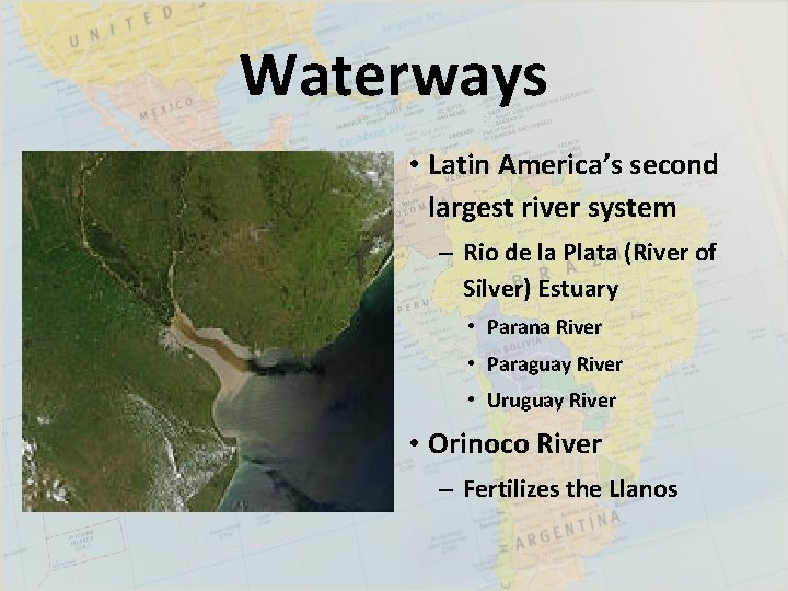 Waterways • Latin America’s second largest river system – Rio de la Plata (River