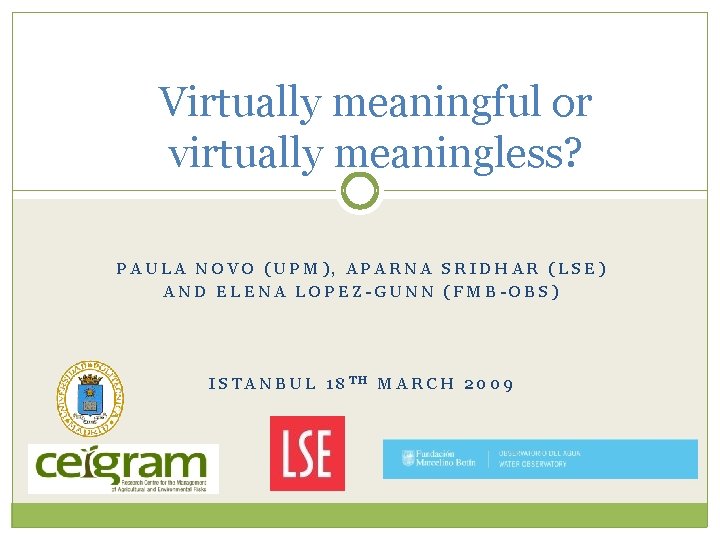 Virtually meaningful or virtually meaningless? PAULA NOVO (UPM), APARNA SRIDHAR (LSE) AND ELENA LOPEZ-GUNN