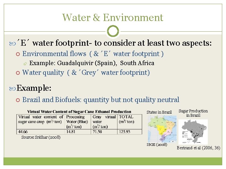 Water & Environment ´E´ water footprint- to consider at least two aspects: Environmental flows