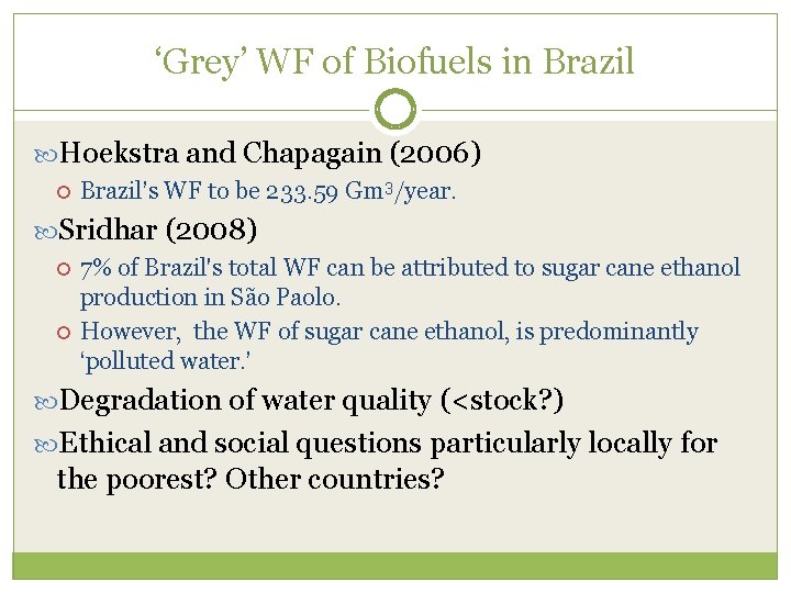 ‘Grey’ WF of Biofuels in Brazil Hoekstra and Chapagain (2006) Brazil’s WF to be