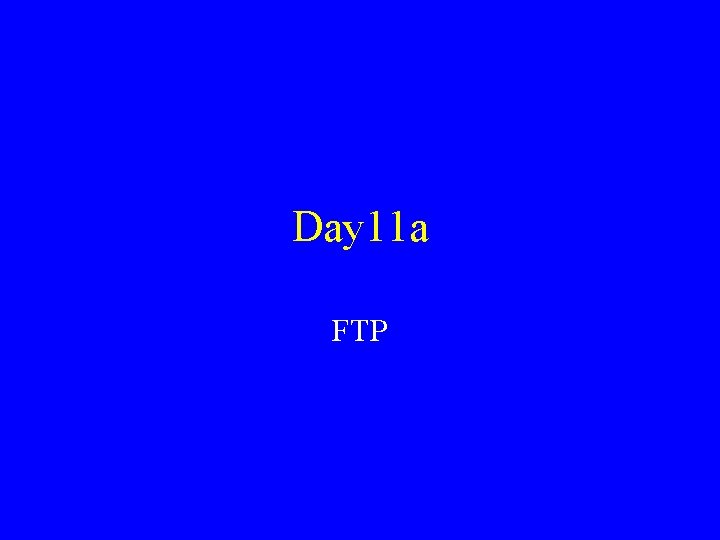 Day 11 a FTP 