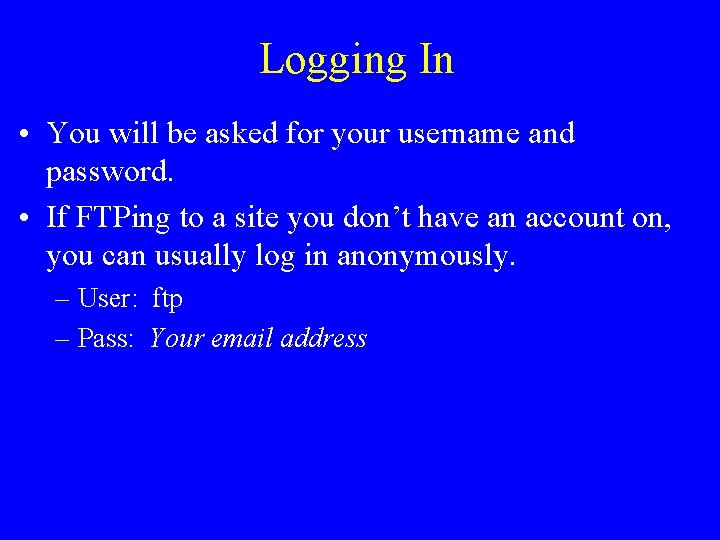 Logging In • You will be asked for your username and password. • If