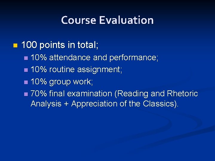 Course Evaluation n 100 points in total; 10% attendance and performance; n 10% routine