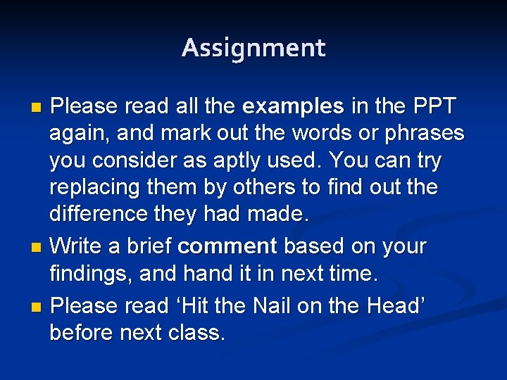 Assignment Please read all the examples in the PPT again, and mark out the
