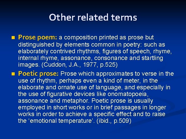 Other related terms n Prose poem: a composition printed as prose but distinguished by