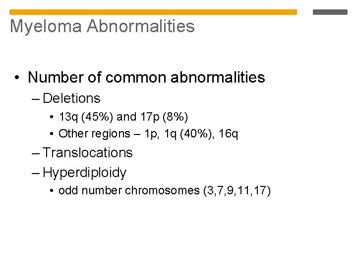 Myeloma Abnormalities • Number of common abnormalities – Deletions • 13 q (45%) and Myeloma Abnormalities • Number of common abnormalities – Deletions • 13 q (45%) and
