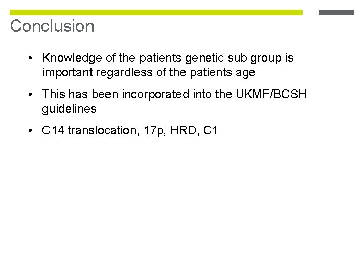 Conclusion • Knowledge of the patients genetic sub group is important regardless of the Conclusion • Knowledge of the patients genetic sub group is important regardless of the