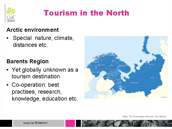 Tourism in the North Arctic environment • Special nature, climate, distances etc. Barents Region