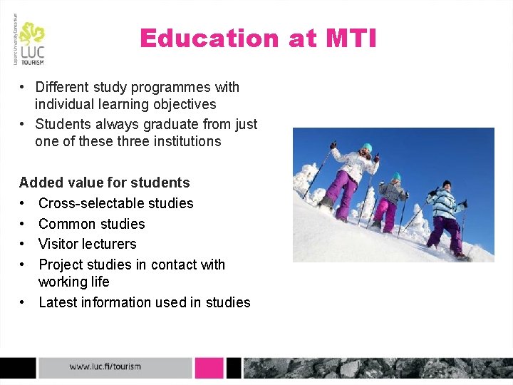 Education at MTI • Different study programmes with individual learning objectives • Students always