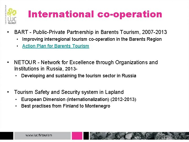 International co-operation • BART - Public-Private Partnership in Barents Tourism, 2007 -2013 • Improving