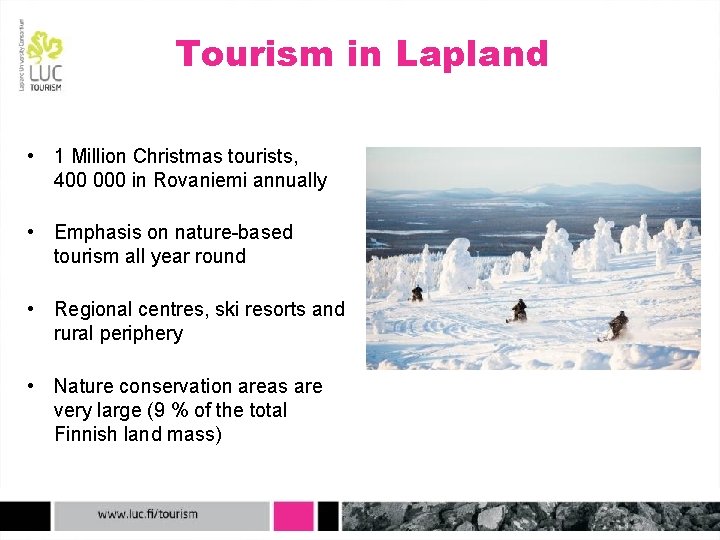 Tourism in Lapland • 1 Million Christmas tourists, 400 000 in Rovaniemi annually •
