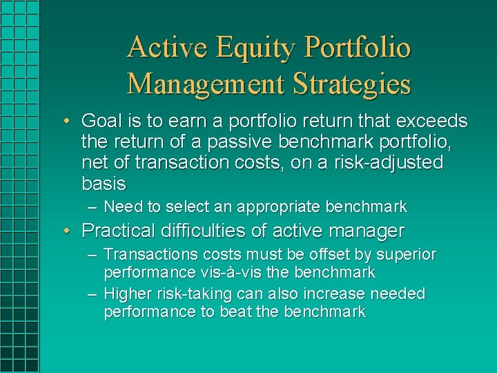 Active Equity Portfolio Management Strategies • Goal is to earn a portfolio return that