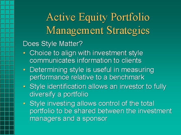 Active Equity Portfolio Management Strategies Does Style Matter? • Choice to align with investment