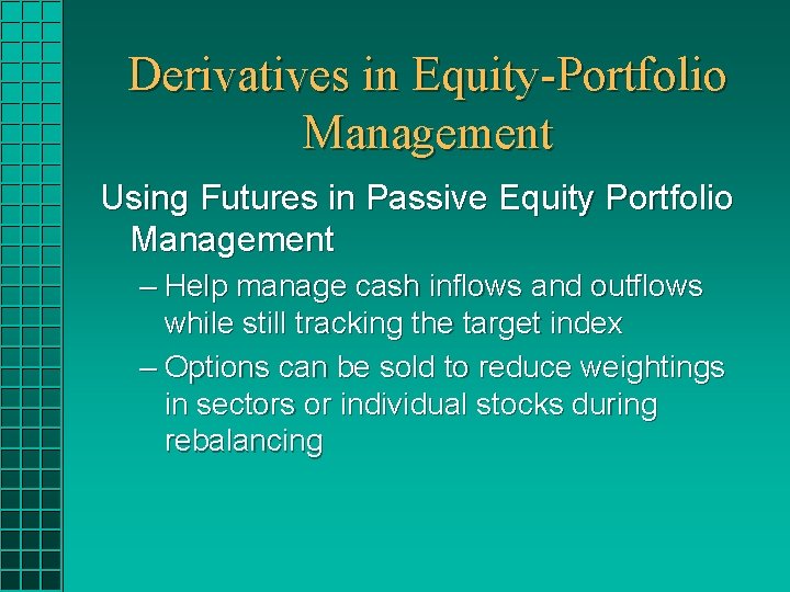 Derivatives in Equity-Portfolio Management Using Futures in Passive Equity Portfolio Management – Help manage