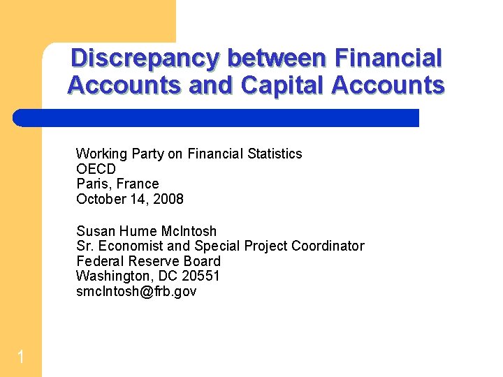 Discrepancy between Financial Accounts and Capital Accounts Working Party on Financial Statistics OECD Paris,