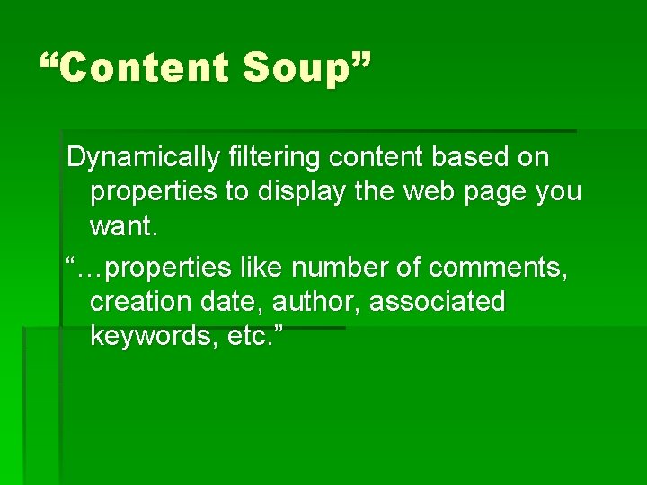 “Content Soup” Dynamically filtering content based on properties to display the web page you