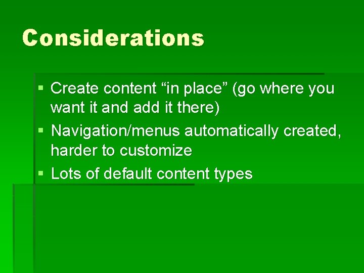 Considerations § Create content “in place” (go where you want it and add it