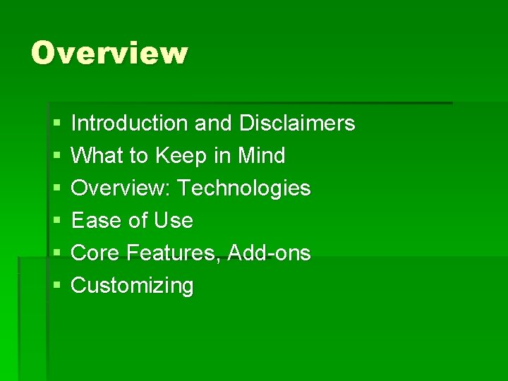 Overview § § § Introduction and Disclaimers What to Keep in Mind Overview: Technologies