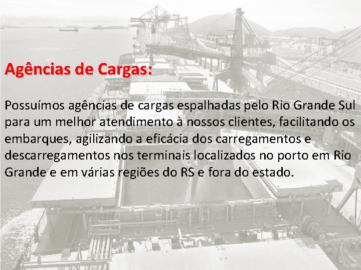 Agências de Cargas: Possuímos agências de cargas espalhadas pelo Rio Grande Sul para um